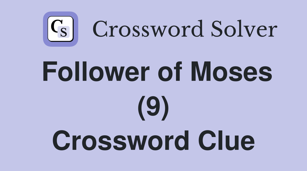 Follower of Moses (9) Crossword Clue