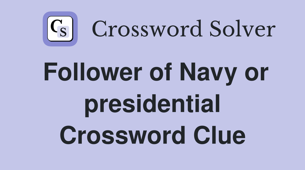 Follower of Navy or presidential Crossword Clue