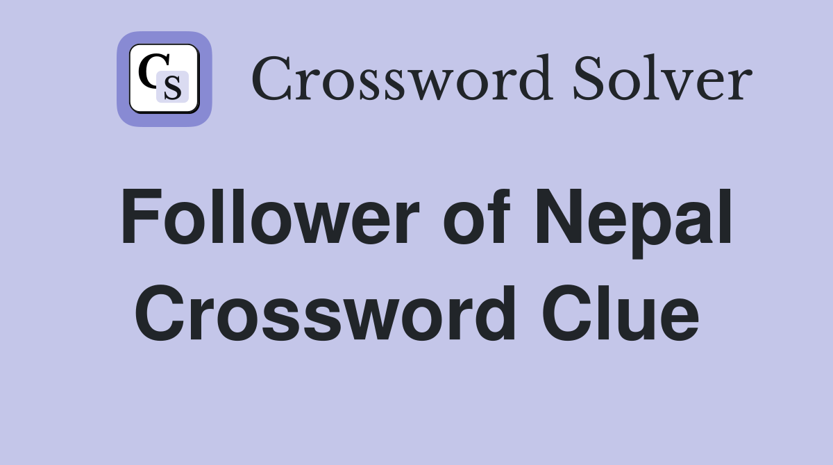 Follower of Nepal Crossword Clue