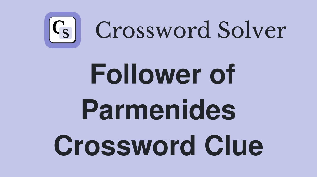 Follower of Parmenides Crossword Clue