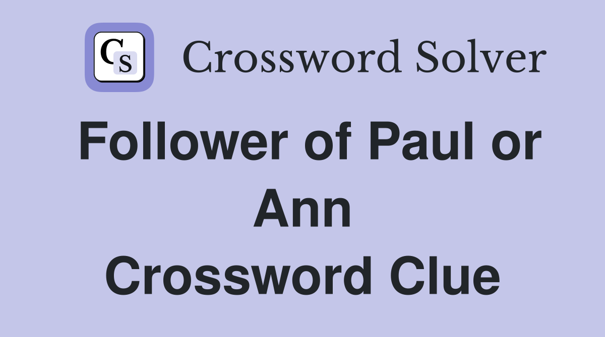 Follower of Paul or Ann Crossword Clue