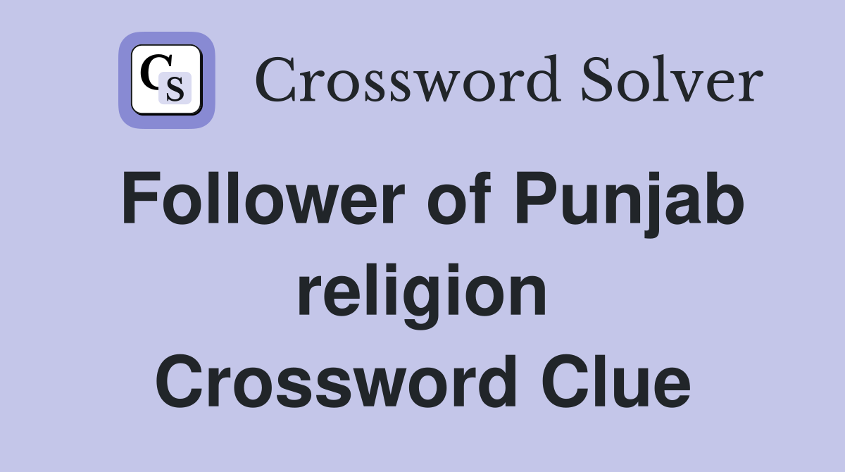 Follower of Punjab religion Crossword Clue