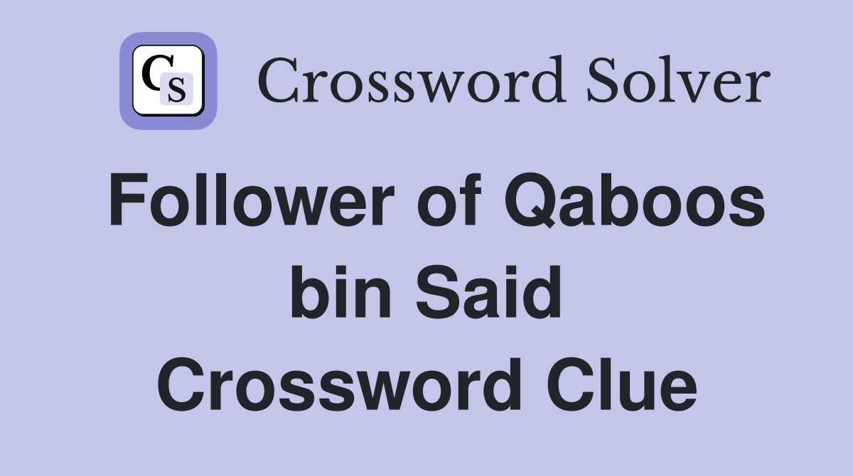 Follower of Qaboos bin Said Crossword Clue