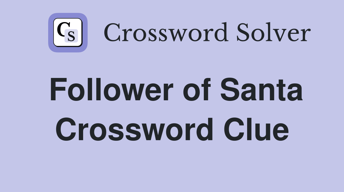 Follower of Santa Crossword Clue