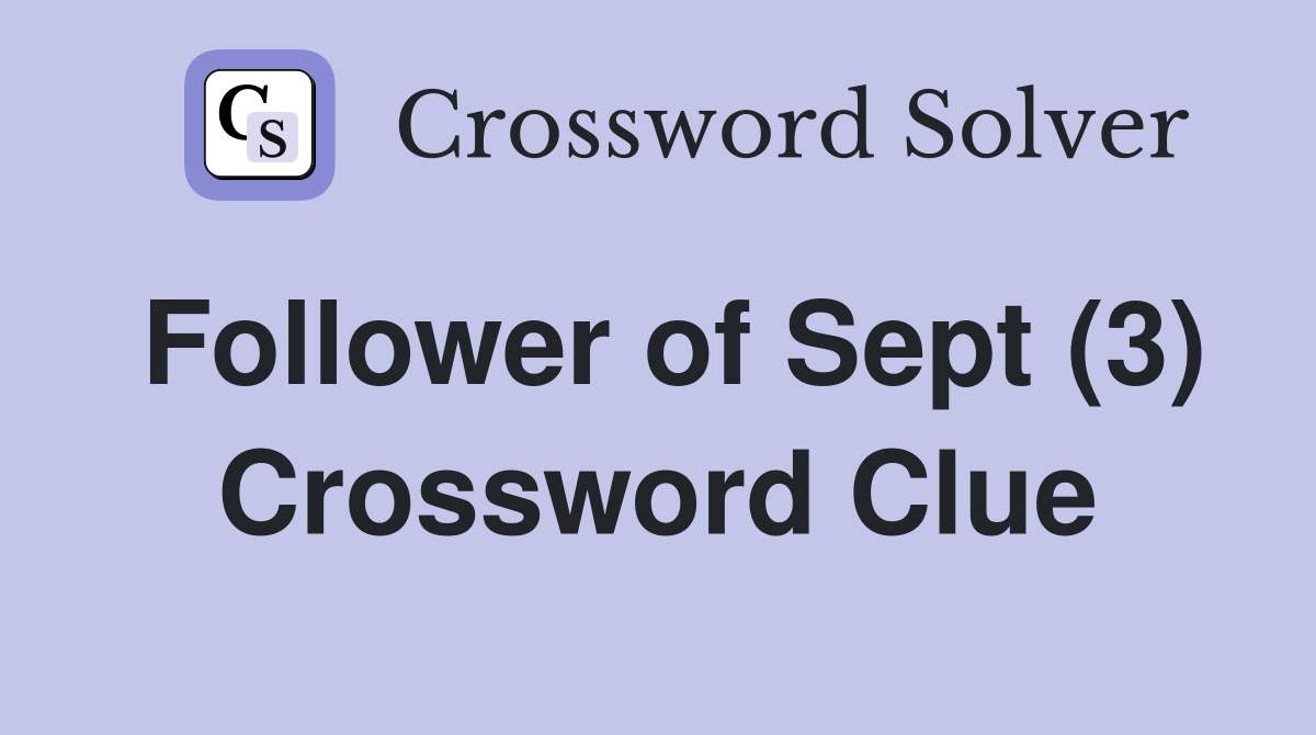 Follower of Sept (3) Crossword Clue