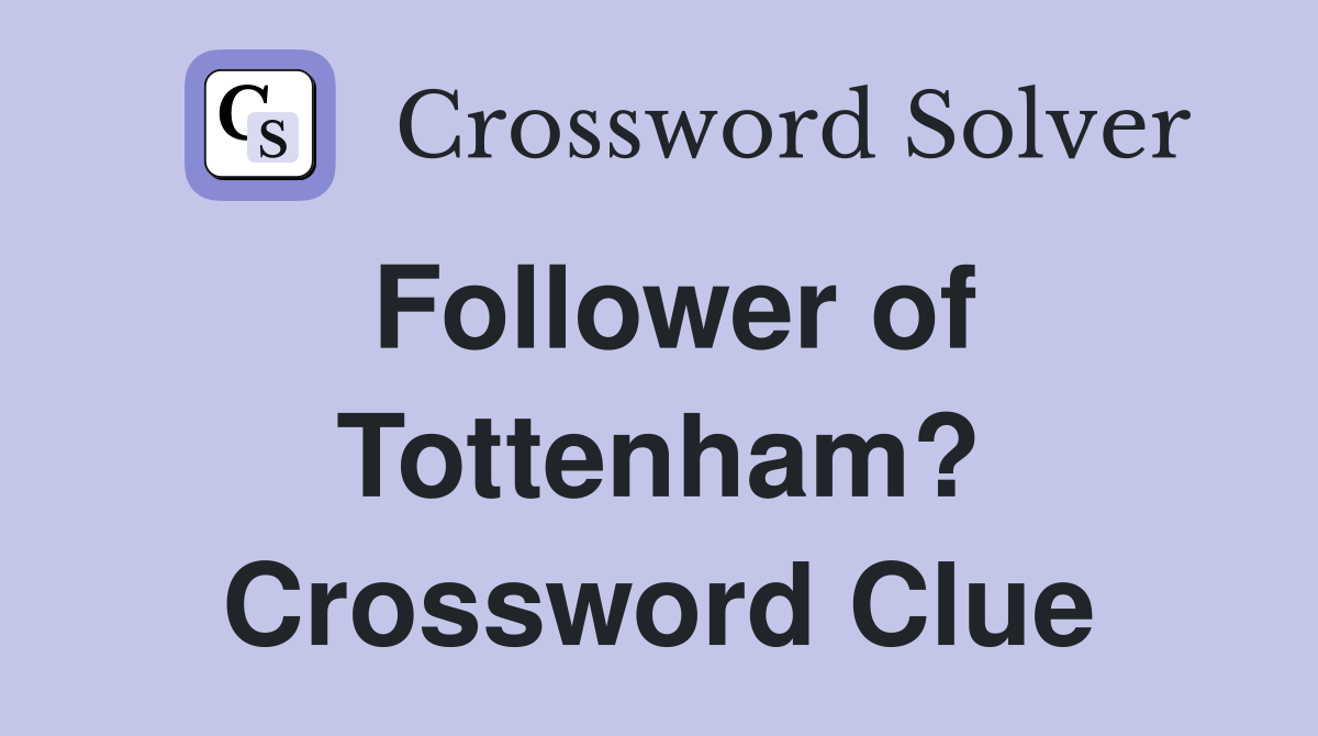 Follower of Tottenham? Crossword Clue