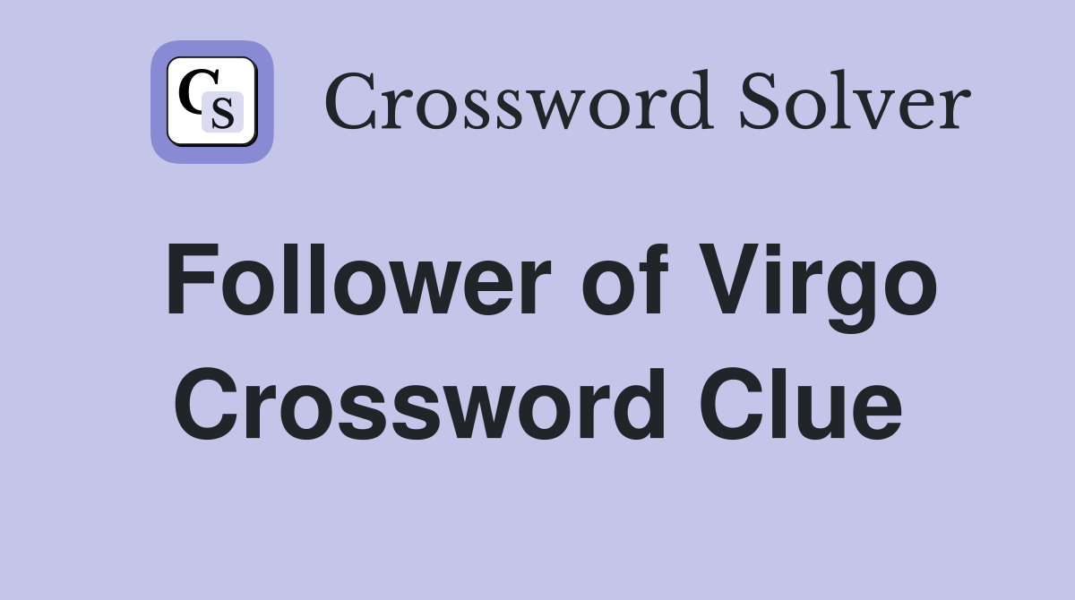 Follower of Virgo Crossword Clue