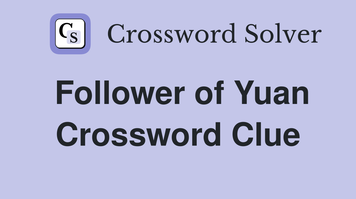 Follower of Yuan Crossword Clue