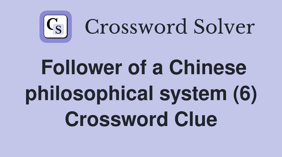 Follower of a Chinese philosophical system (6) Crossword Clue