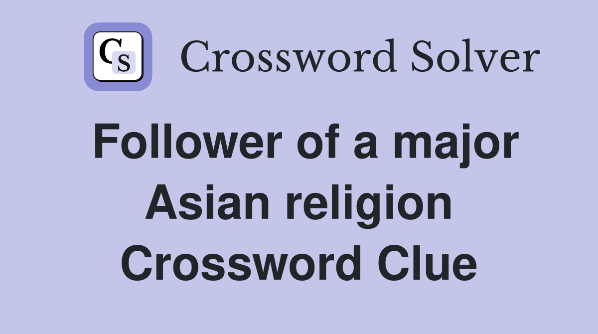 Follower of a major Asian religion Crossword Clue