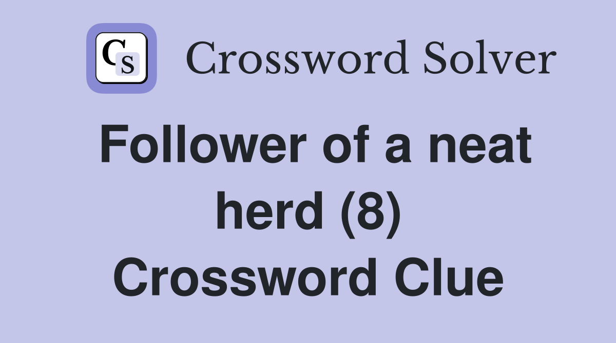 Follower of a neat herd (8) Crossword Clue
