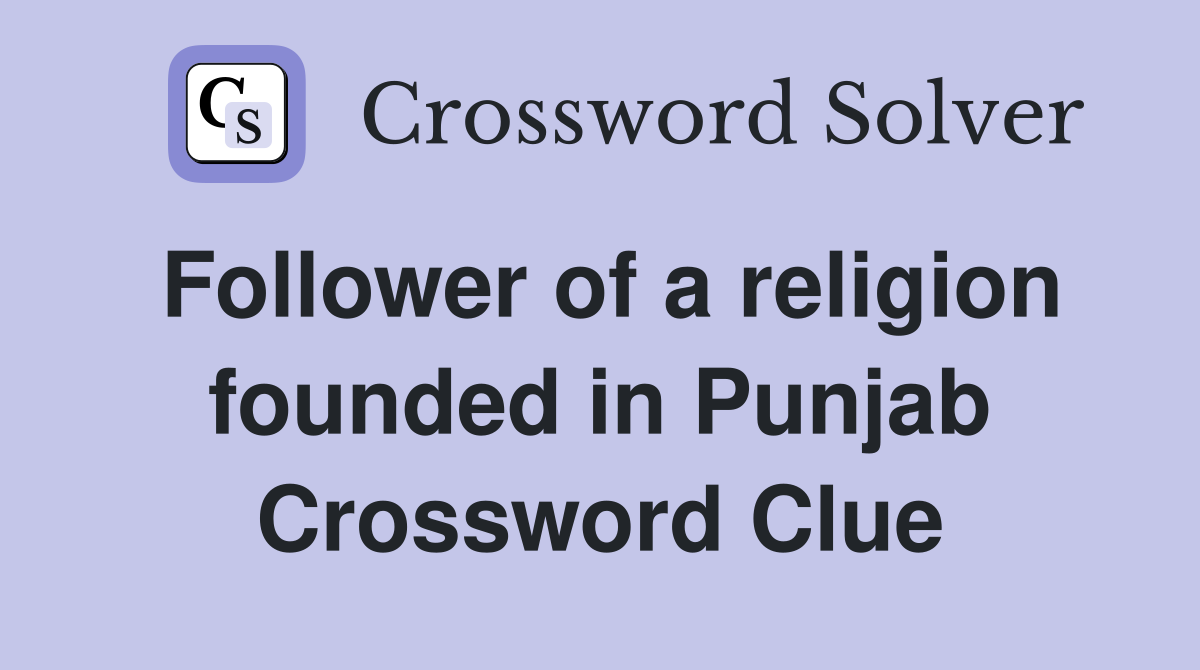 Follower of a religion founded in Punjab Crossword Clue