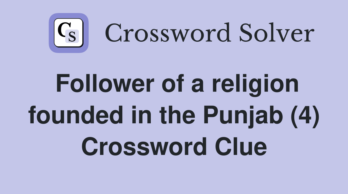 Follower of a religion founded in the Punjab (4) Crossword Clue