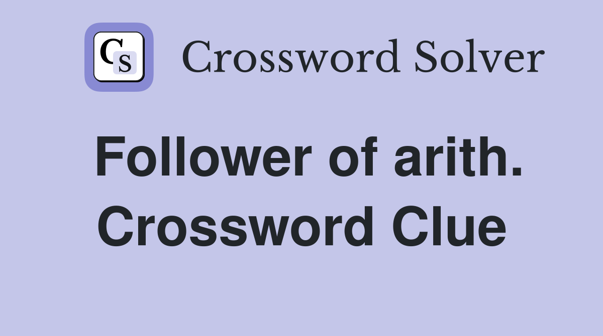 Follower of arith. Crossword Clue