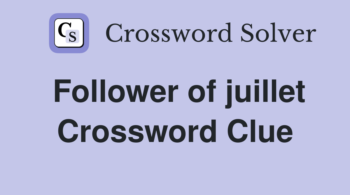 Follower of juillet Crossword Clue