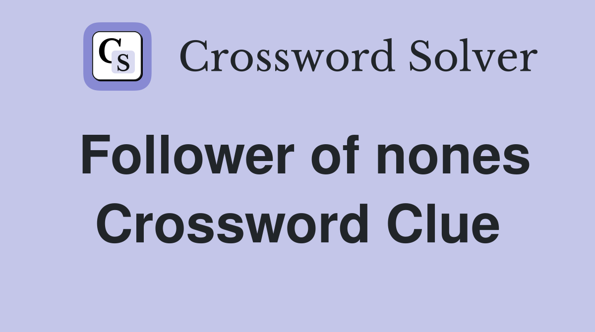 Follower of nones Crossword Clue