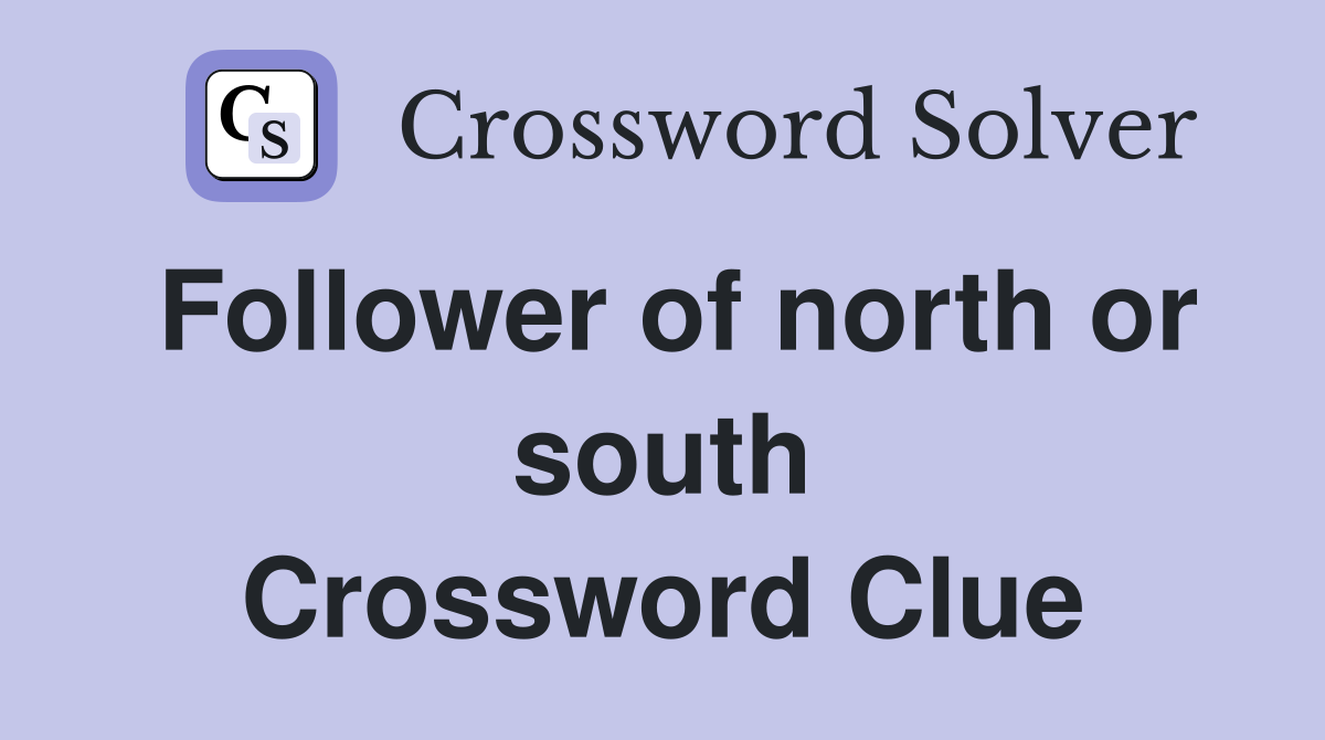Follower of north or south Crossword Clue