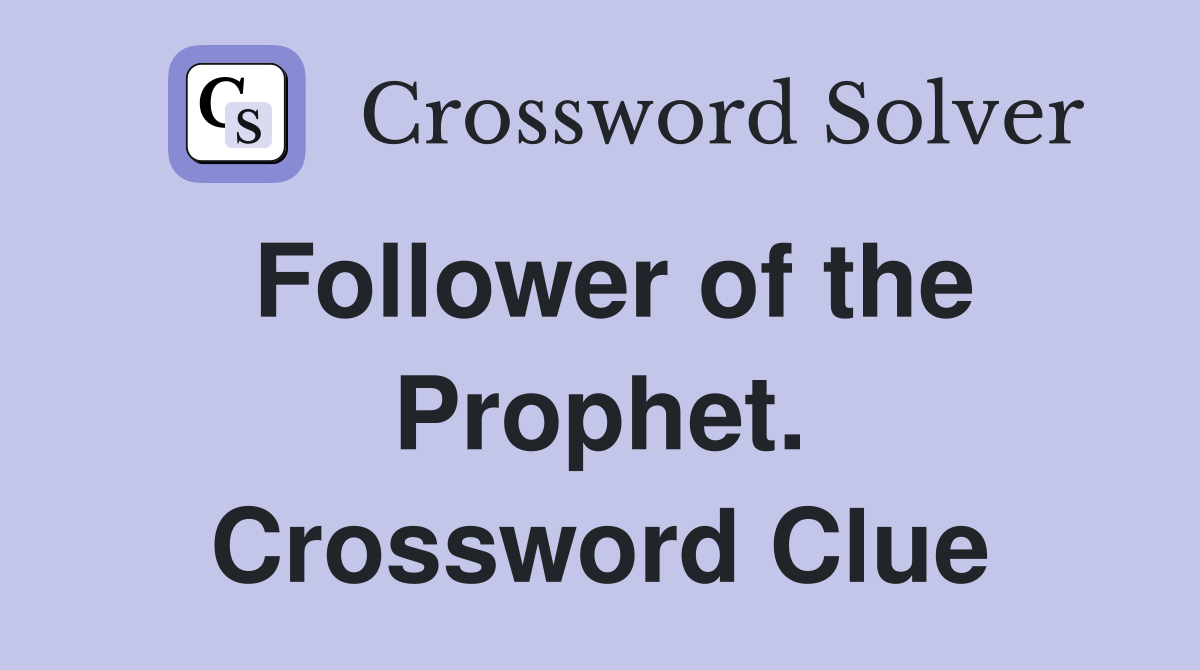 Follower of the Prophet. Crossword Clue