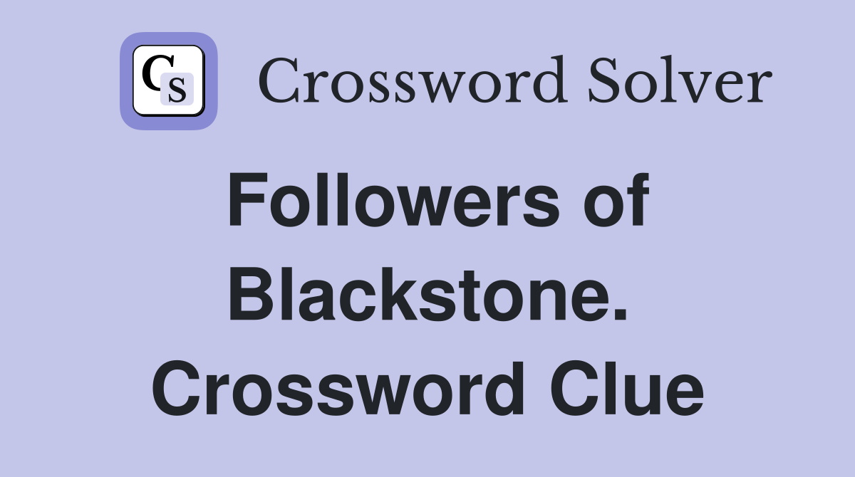 Followers of Blackstone. Crossword Clue
