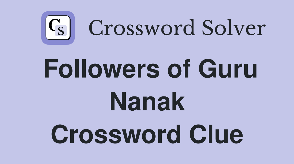 Followers of Guru Nanak Crossword Clue