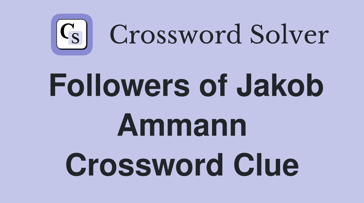 Followers of Jakob Ammann Crossword Clue