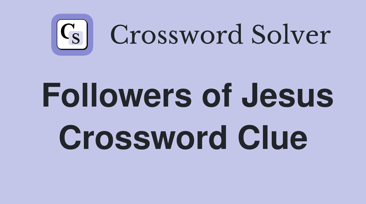Followers of Jesus Crossword Clue