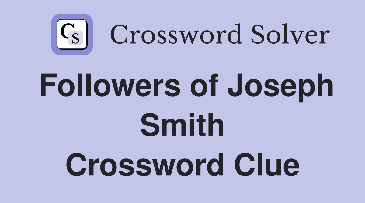 Followers of Joseph Smith Crossword Clue