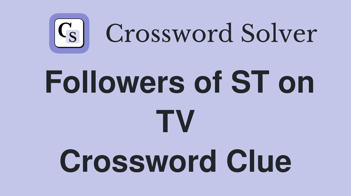 Followers of ST on TV Crossword Clue