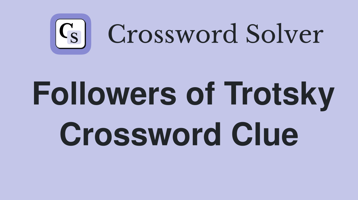 Followers of Trotsky Crossword Clue