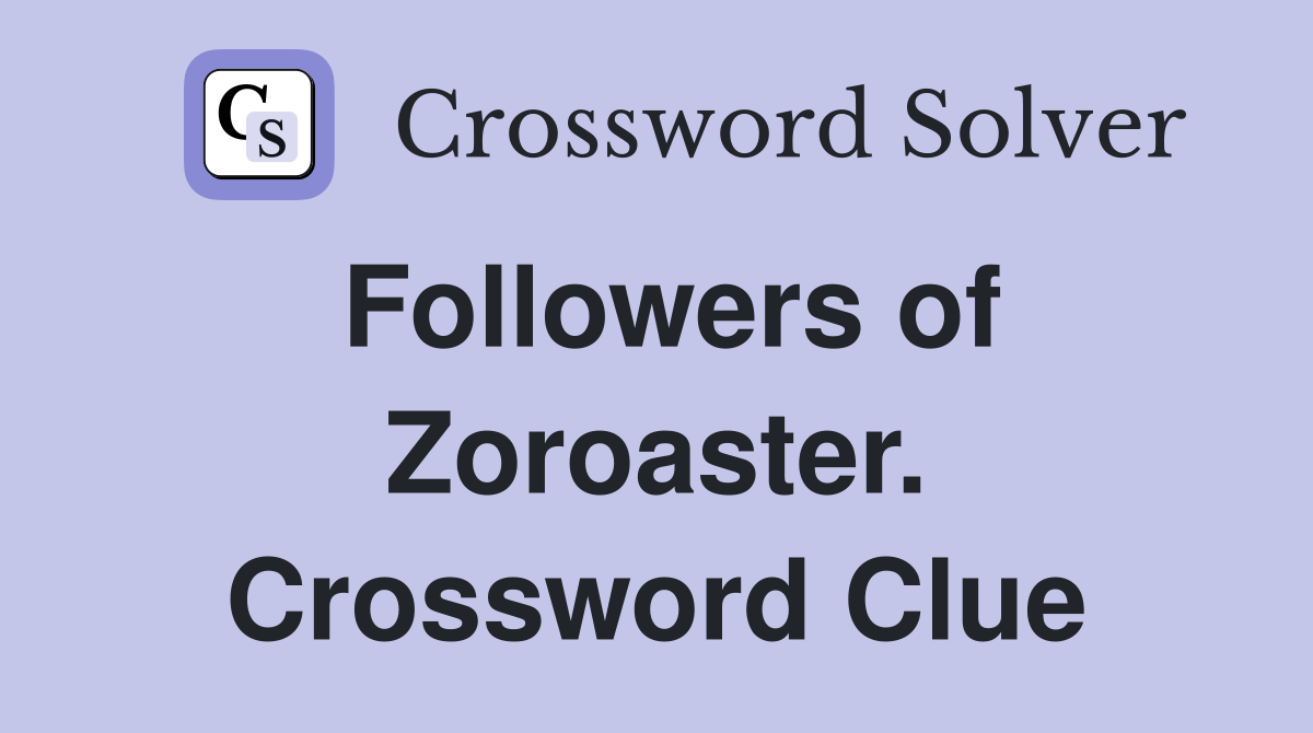 Followers of Zoroaster. Crossword Clue