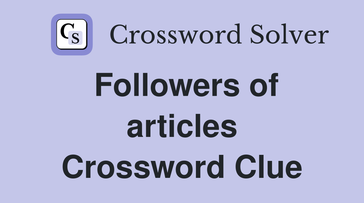 Followers of articles Crossword Clue