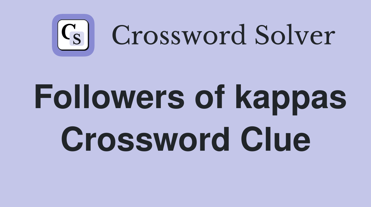 Followers of kappas Crossword Clue