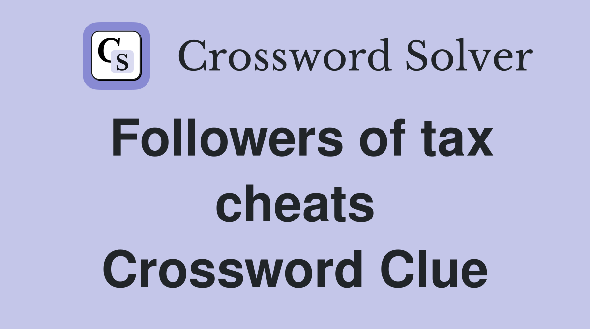 Followers of tax cheats Crossword Clue