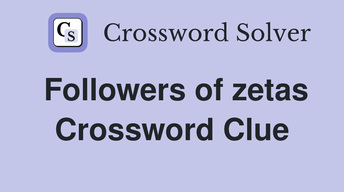Followers of zetas Crossword Clue
