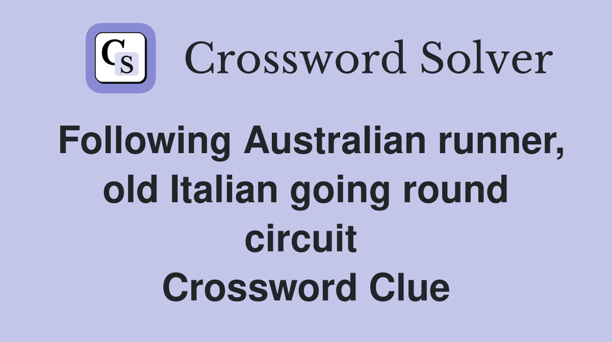 Following Australian runner, old Italian going round circuit  Crossword Clue