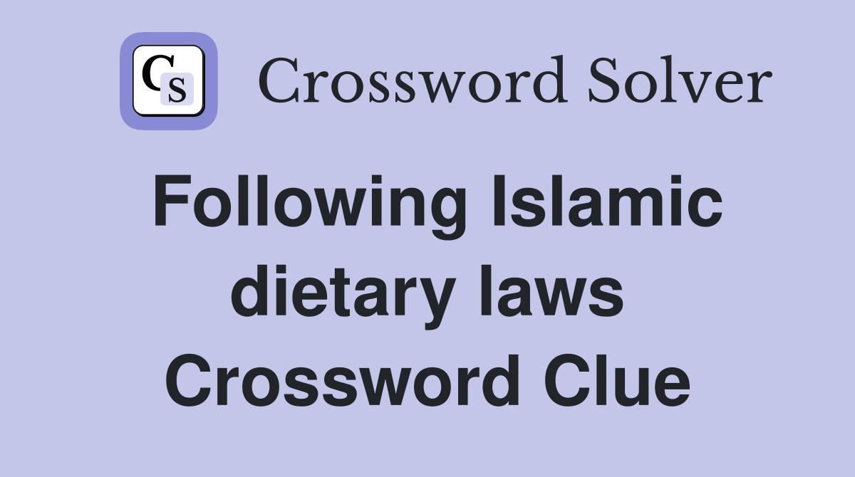 Following Islamic dietary laws Crossword Clue