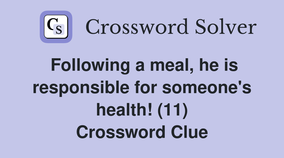 Following a meal, he is responsible for someone's health! (11) Crossword Clue