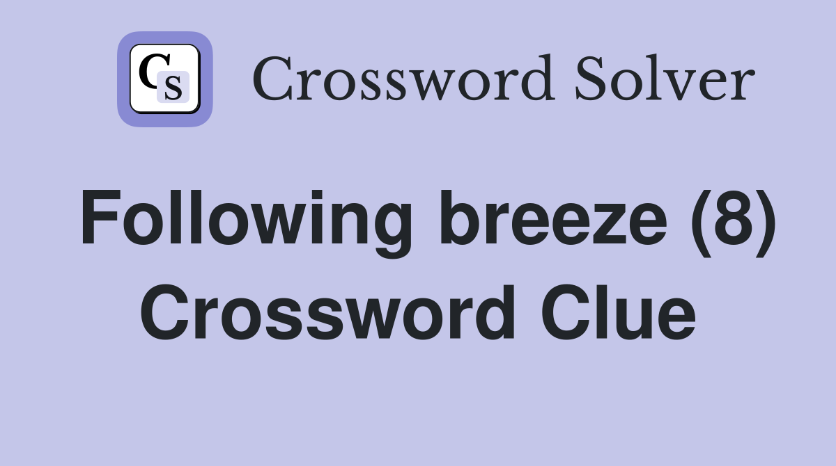 Following breeze (8) Crossword Clue