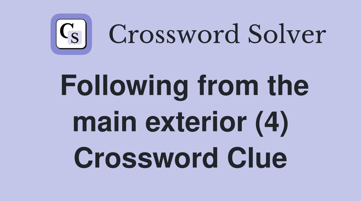 Following from the main exterior (4) Crossword Clue