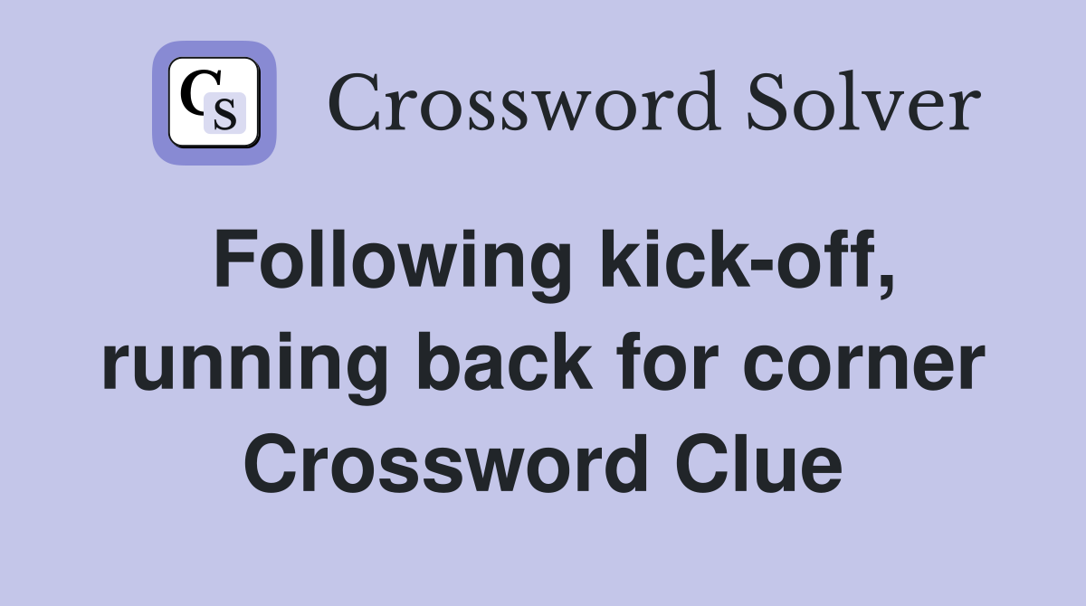 Following kick-off, running back for corner Crossword Clue
