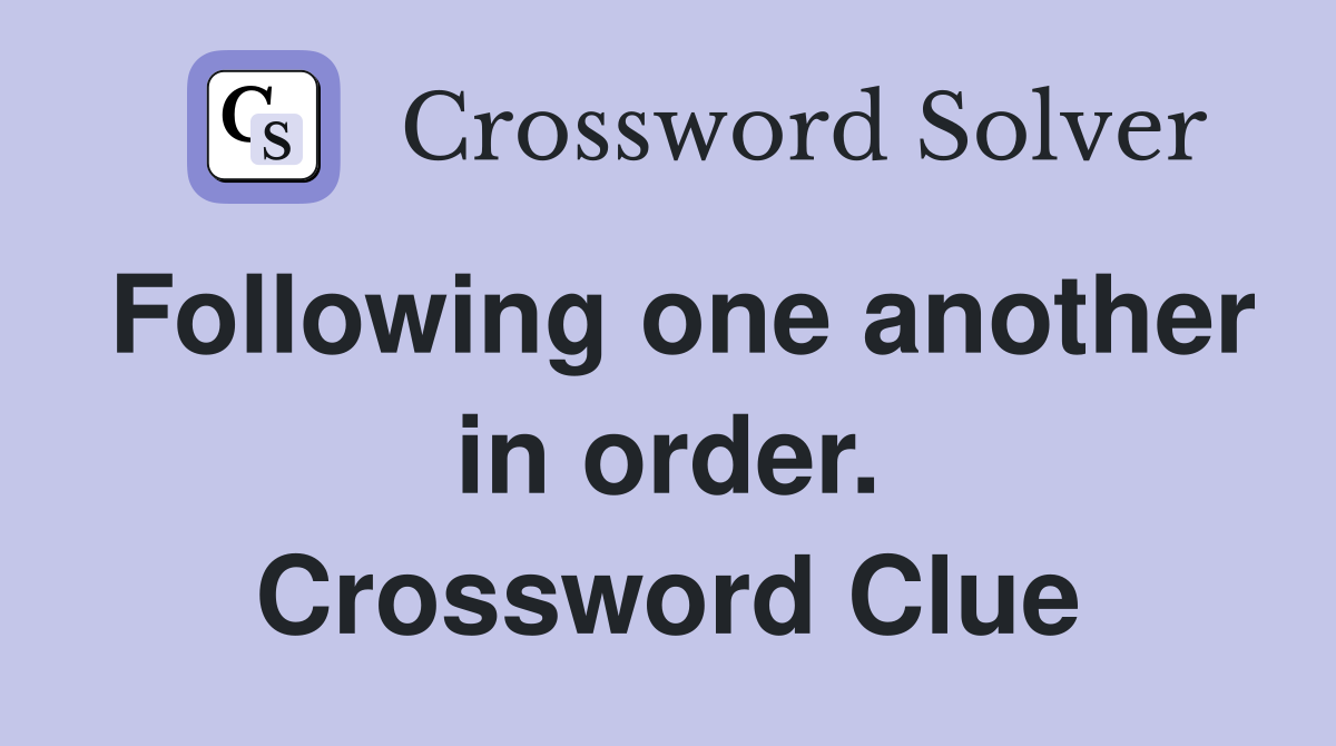 Following one another in order. Crossword Clue
