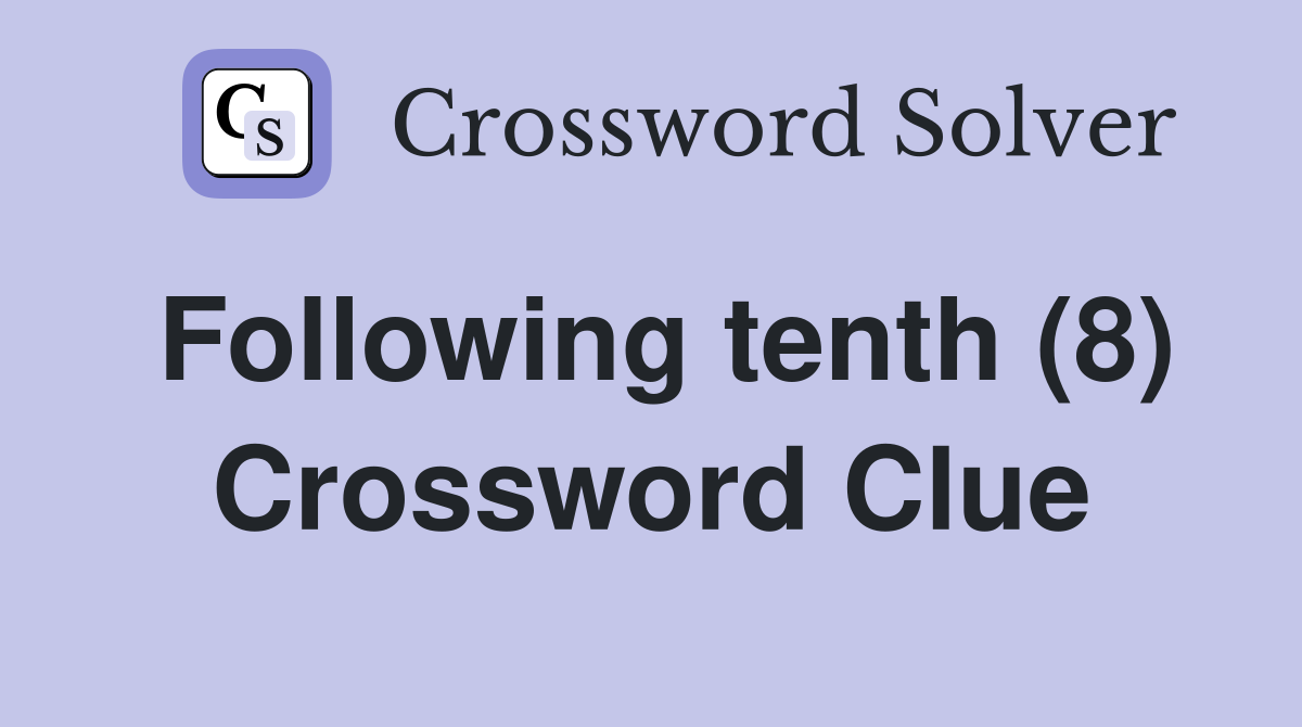 Following tenth (8) Crossword Clue