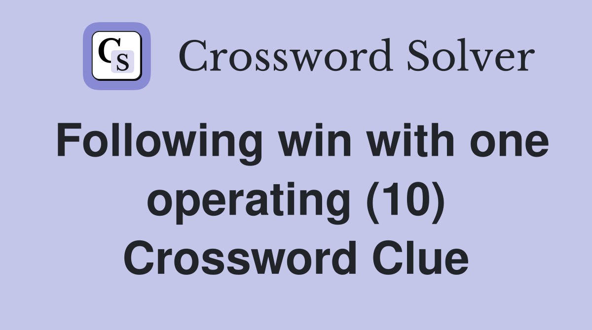 Following win with one operating (10) Crossword Clue