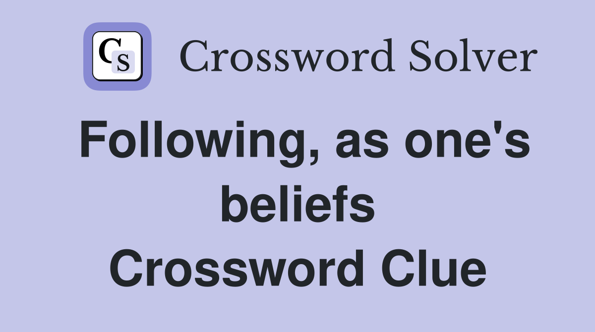 Following, as one's beliefs Crossword Clue