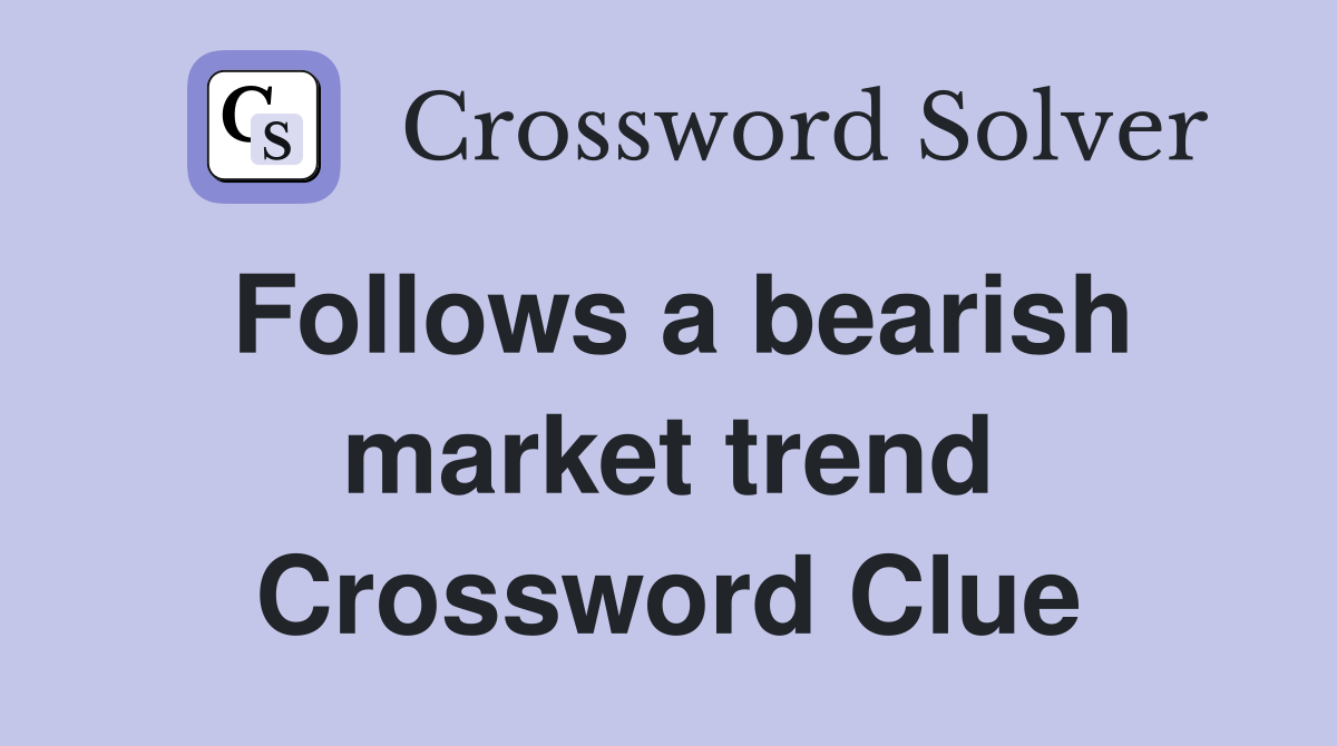 Follows a bearish market trend Crossword Clue