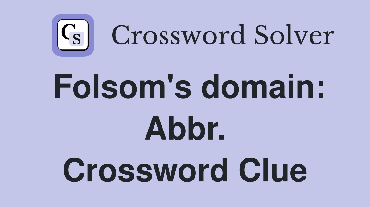 Folsom's domain: Abbr. Crossword Clue