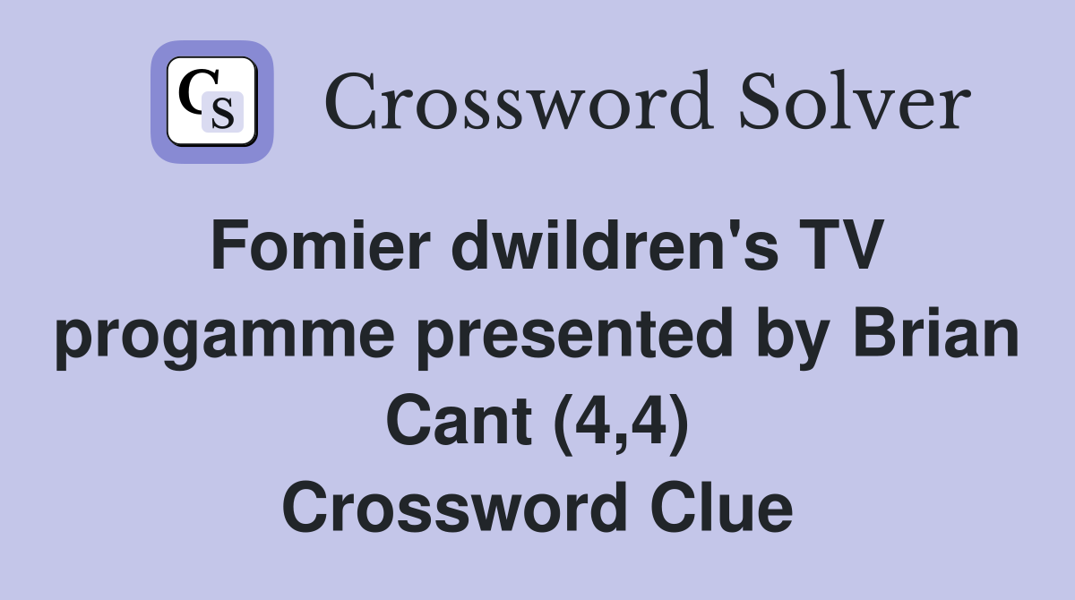 Fomier dwildren's TV progamme presented by Brian Cant (4,4) Crossword Clue