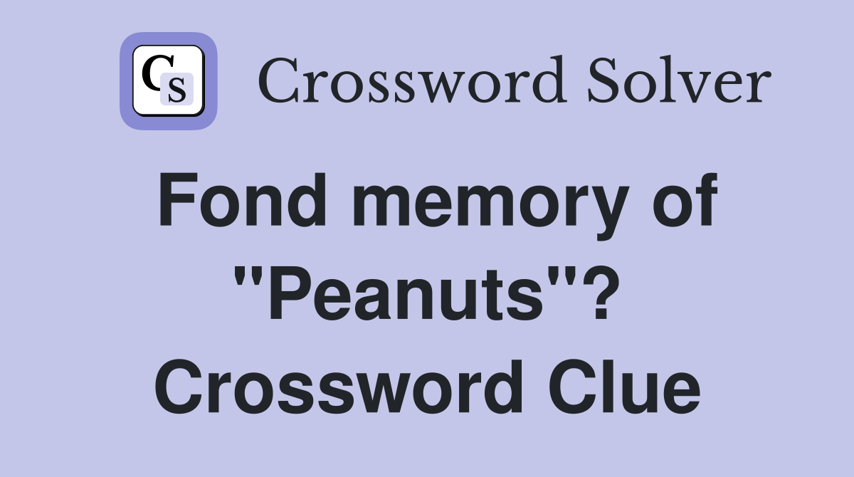 Fond memory of "Peanuts"? Crossword Clue