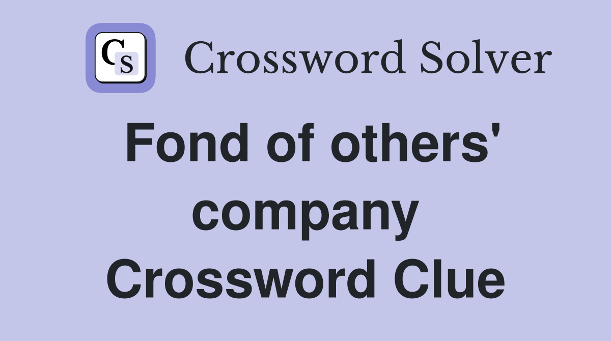 Fond of others' company Crossword Clue