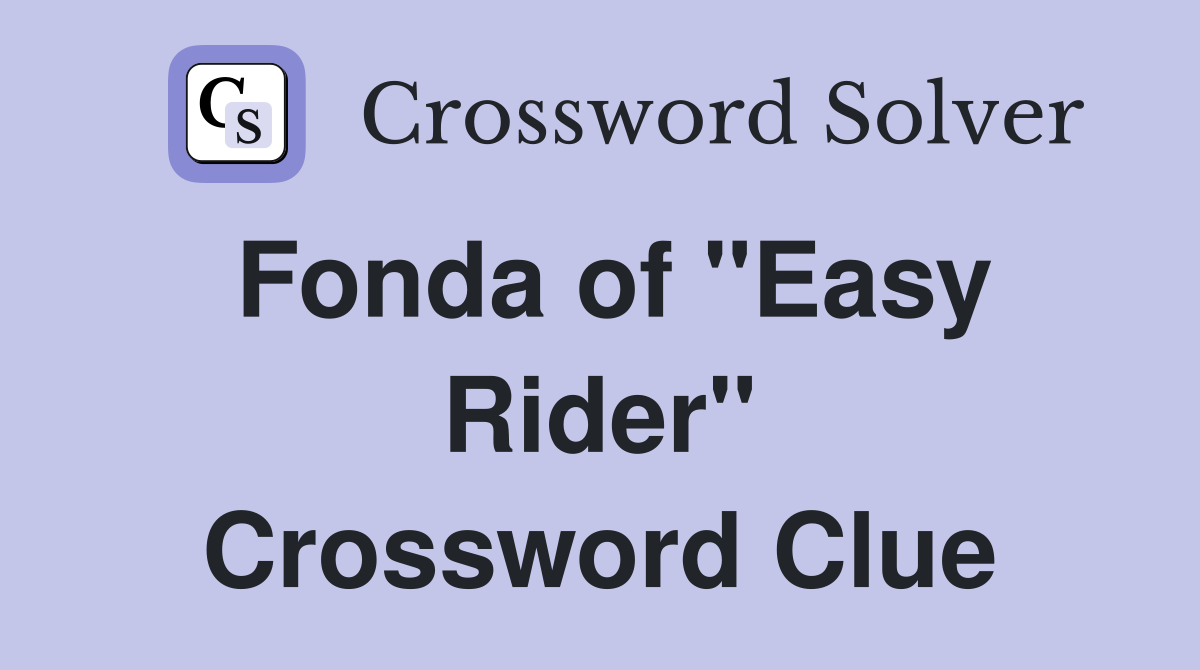 Fonda of "Easy Rider" Crossword Clue